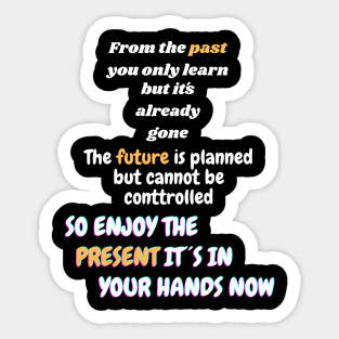 The present it´s in your hand now! Sticker